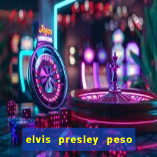 elvis presley peso e altura